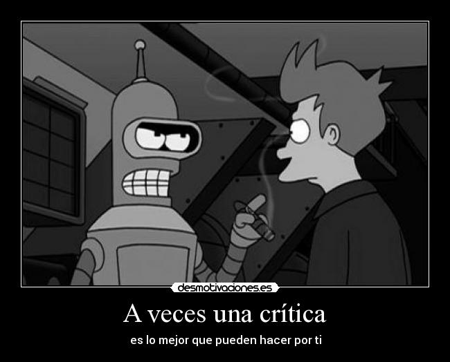 A veces una crítica - es lo mejor que pueden hacer por ti