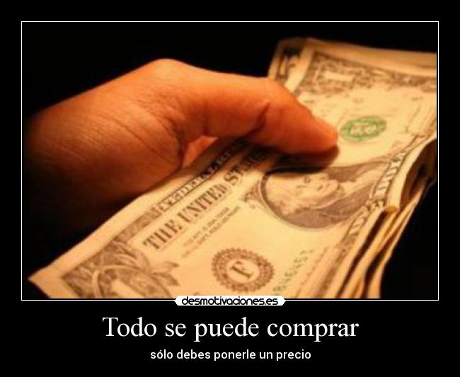 carteles todo puede comprar desmotivaciones