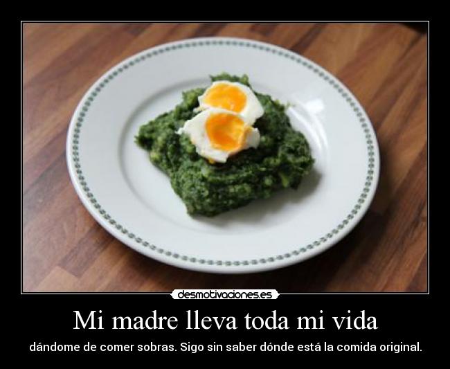 Mi madre lleva toda mi vida -