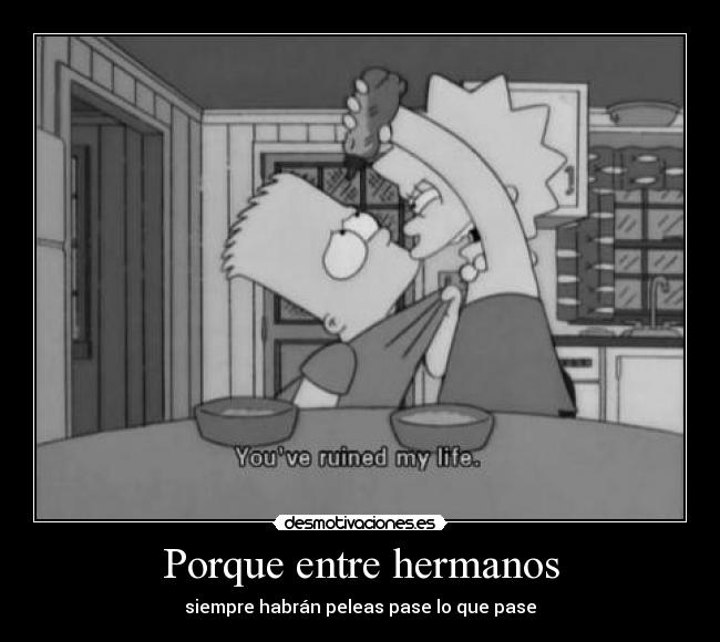 Porque entre hermanos - siempre habrán peleas pase lo que pase