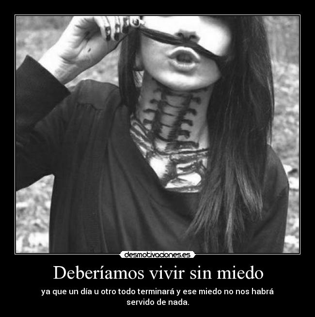 Deberíamos vivir sin miedo -