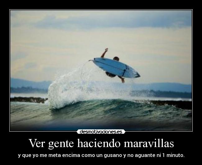 Ver gente haciendo maravillas -