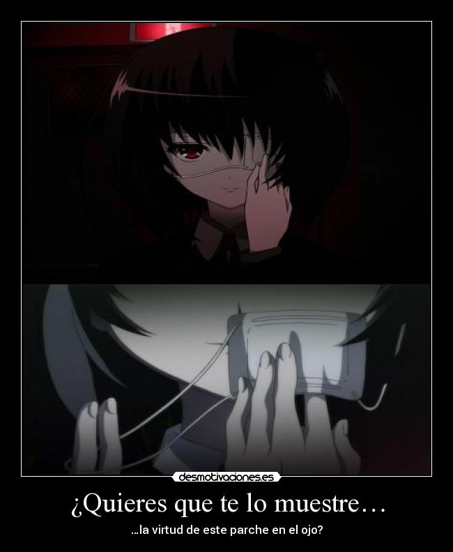¿Quieres que te lo muestre… - …la virtud de este parche en el ojo?