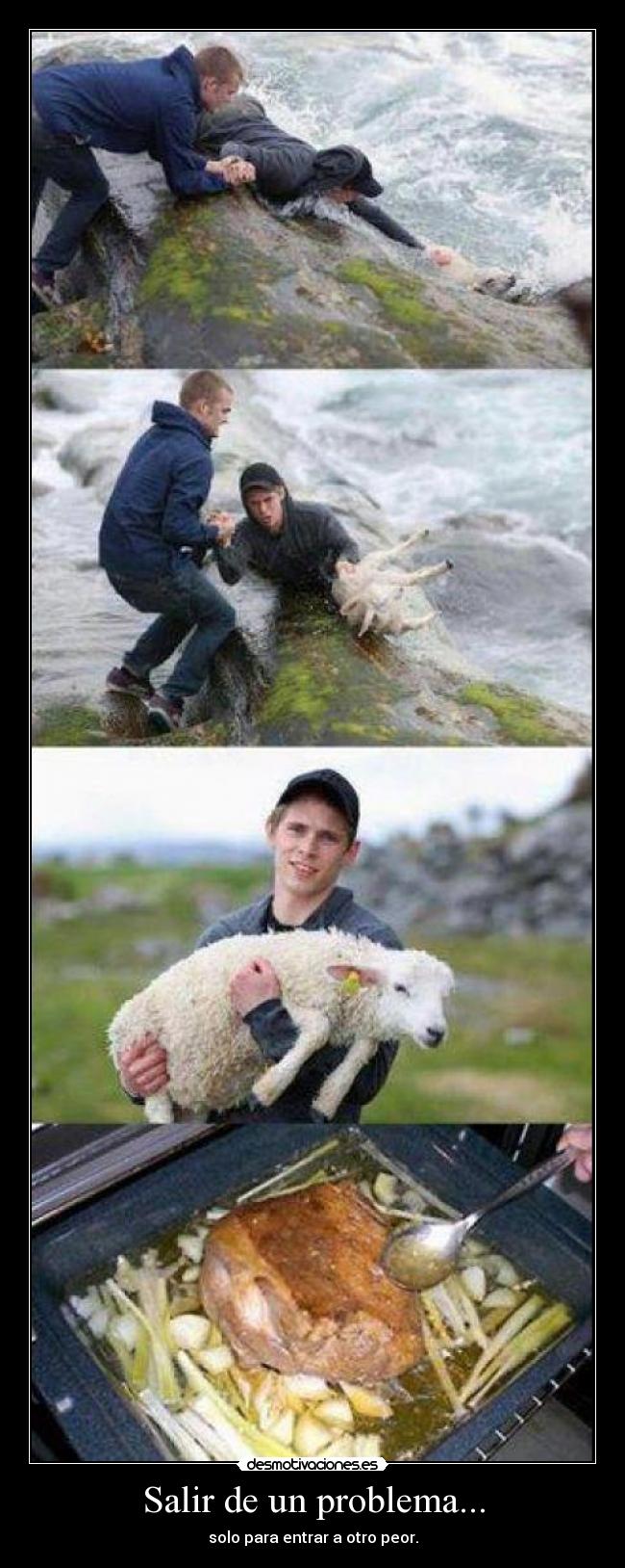 Salir de un problema... - solo para entrar a otro peor.