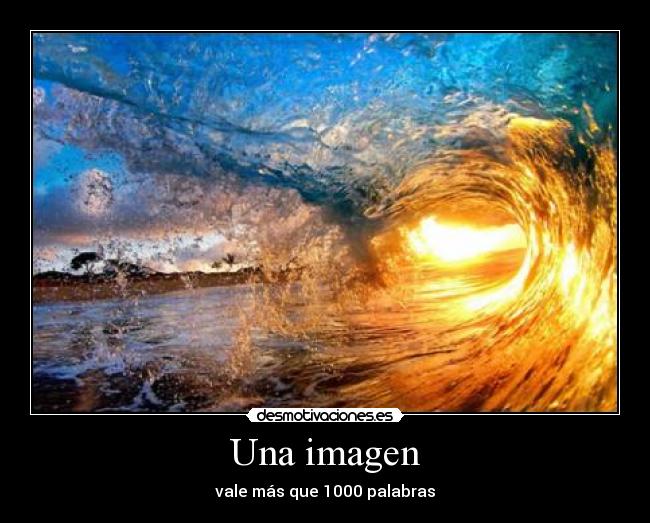Una imagen - vale más que 1000 palabras
