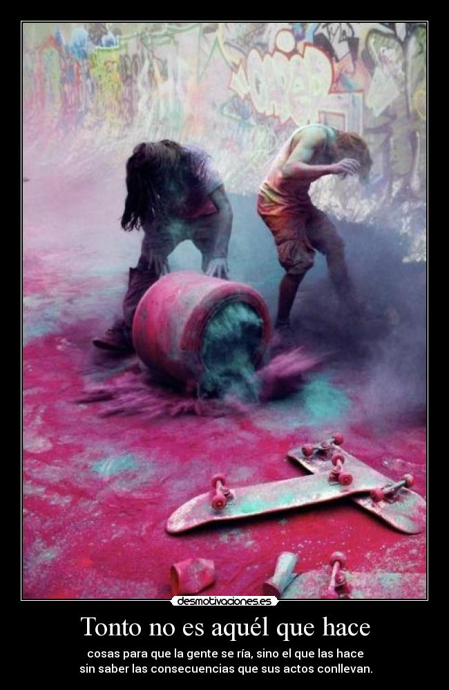 Tonto no es aquél que hace - 