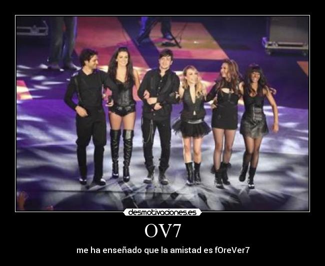 OV7 - me ha enseñado que la amistad es fOreVer7