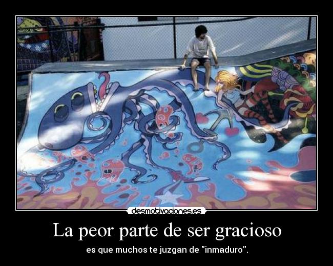 La peor parte de ser gracioso - 