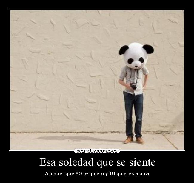 Esa soledad que se siente - 