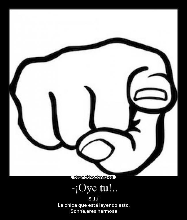 -¡Oye tu!.. -