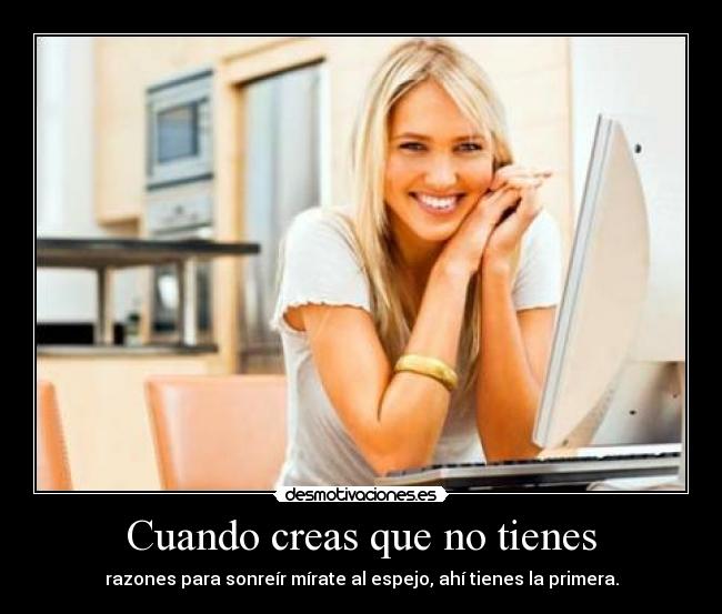 Cuando creas que no tienes -