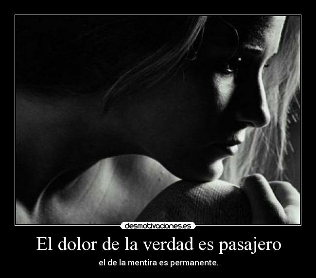 El dolor de la verdad es pasajero - 