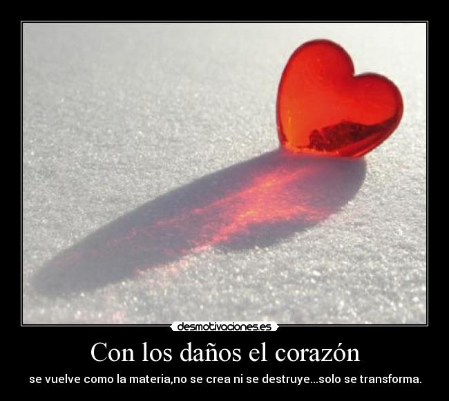 Con los daños el corazón -