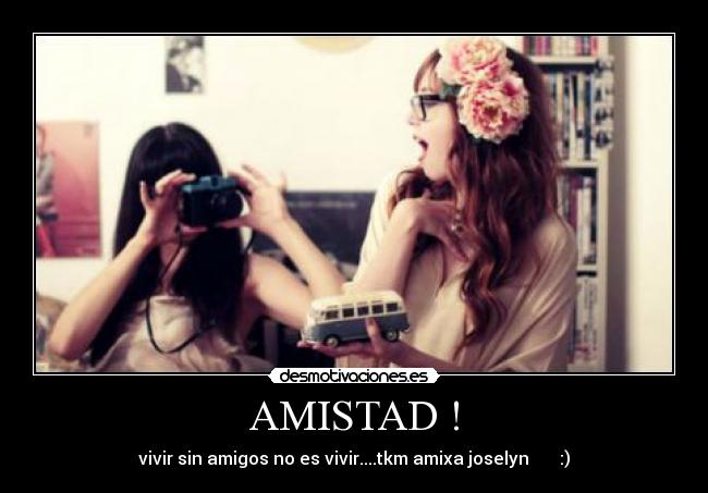 AMISTAD ! - vivir sin amigos no es vivir....tkm amixa joselyn ♥♥♥♥♥♥:)