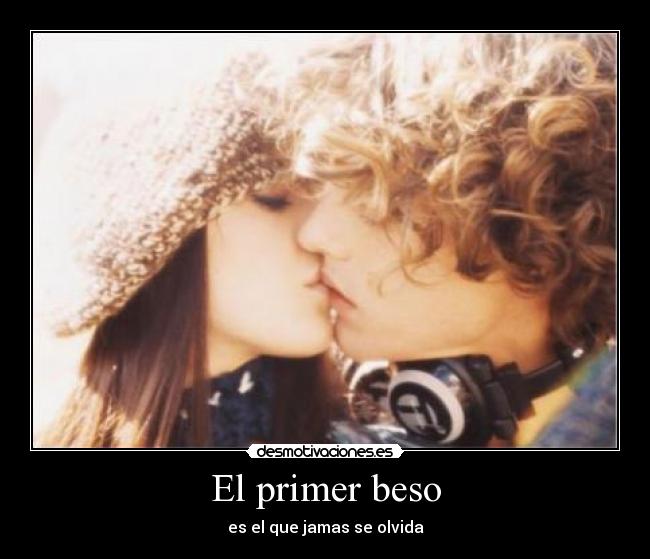 El primer beso - es el que jamas se olvida