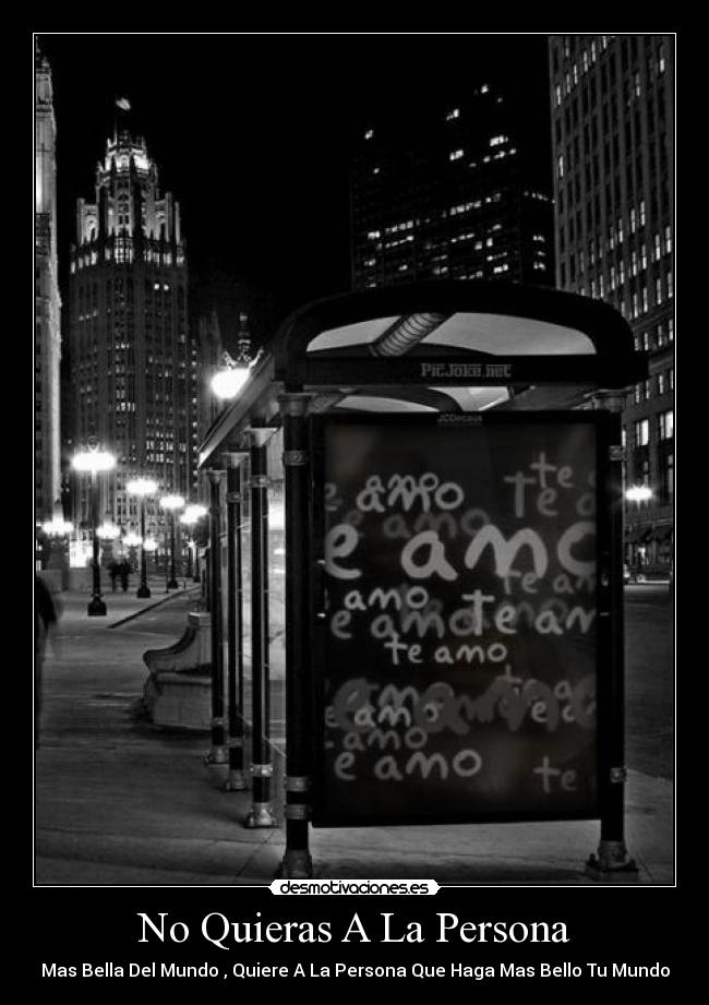 No Quieras A La Persona - Mas Bella Del Mundo , Quiere A La Persona Que Haga Mas Bello Tu Mundo