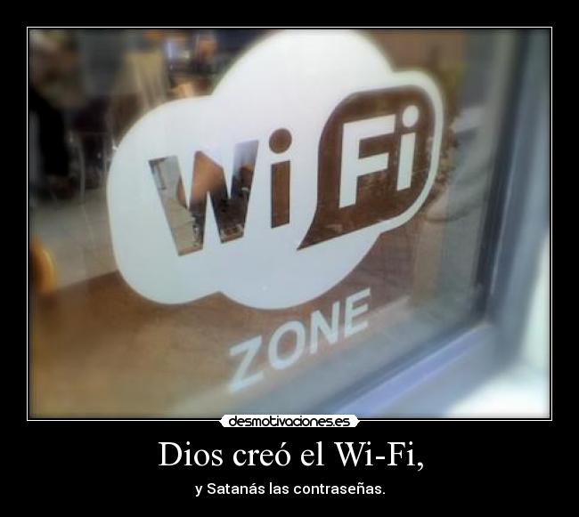 Dios creó el Wi-Fi, - 
