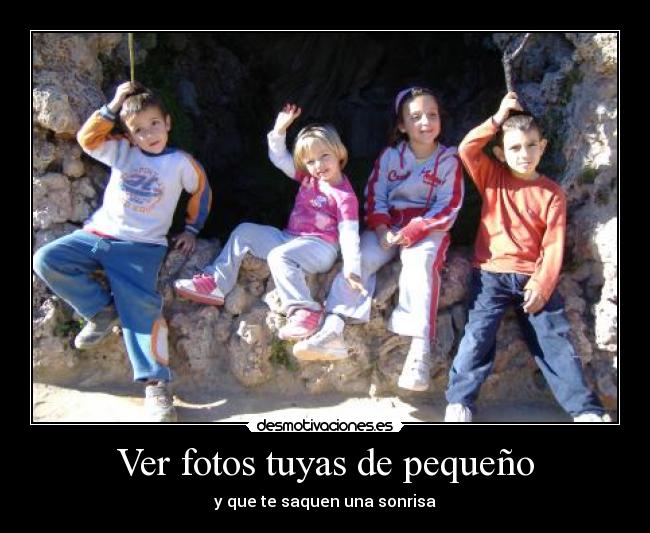 Ver fotos tuyas de pequeño - y que te saquen una sonrisa
