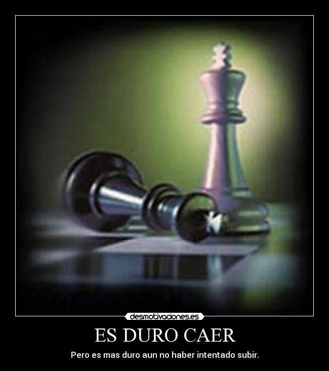 ES DURO CAER - 