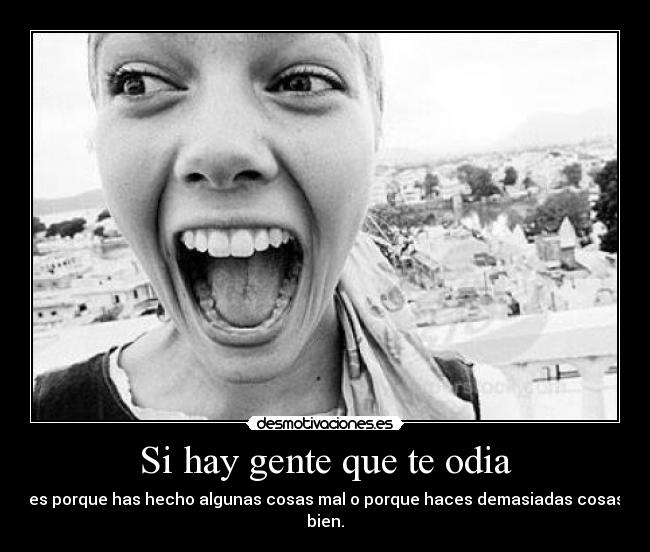 Si hay gente que te odia - 