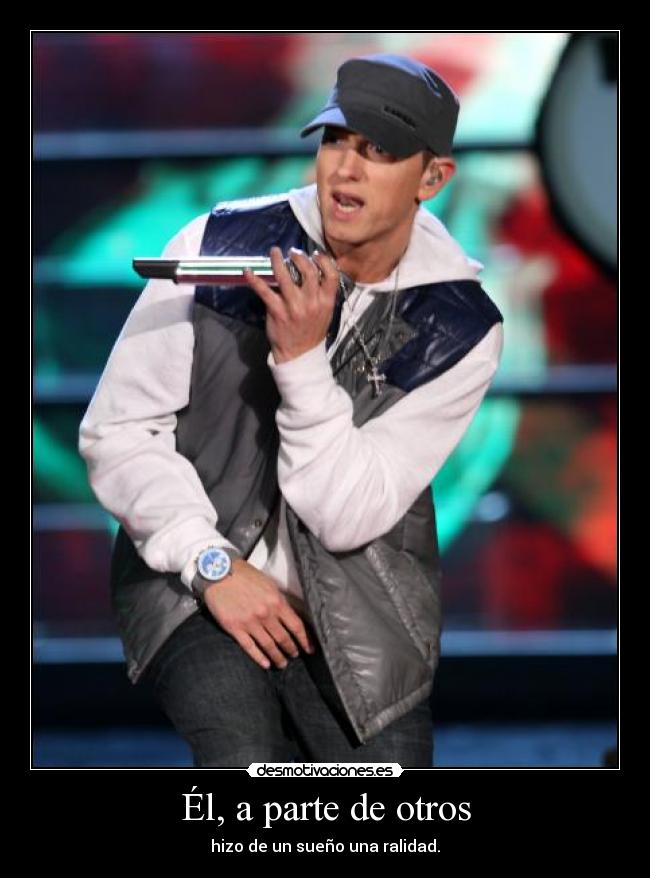 Él, a parte de otros - hizo de un sueño una ralidad.