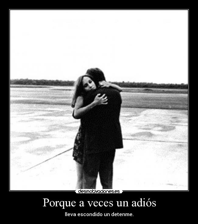 Porque a veces un adiós -