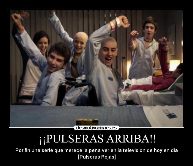 ¡¡PULSERAS ARRIBA!! - 