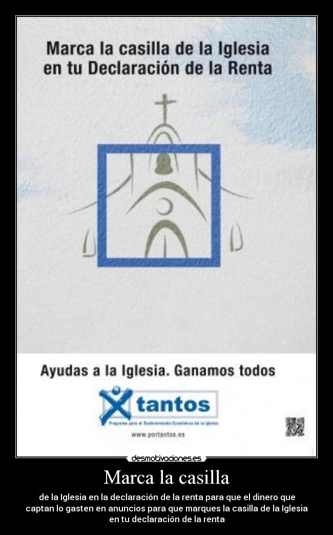 Marca la casilla - de la Iglesia en la declaración de la renta para que el dinero que
captan lo gasten en anuncios para que marques la casilla de la Iglesia
en tu declaración de la renta