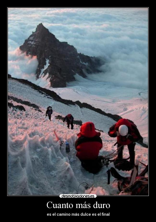 Cuanto más duro - es el camino más dulce es el final