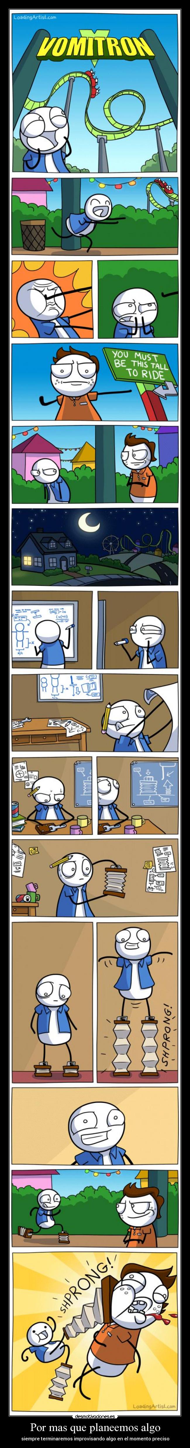 Por mas que planeemos algo - siempre terminaremos improvisando algo en el momento preciso