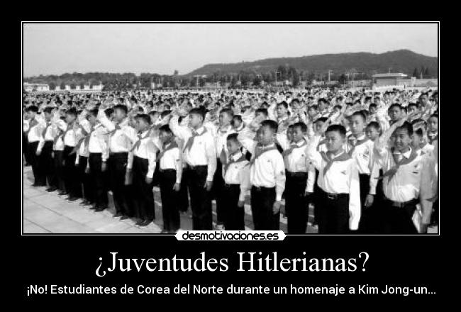 ¿Juventudes Hitlerianas? - ¡No! Estudiantes de Corea del Norte durante un homenaje a Kim Jong-un...