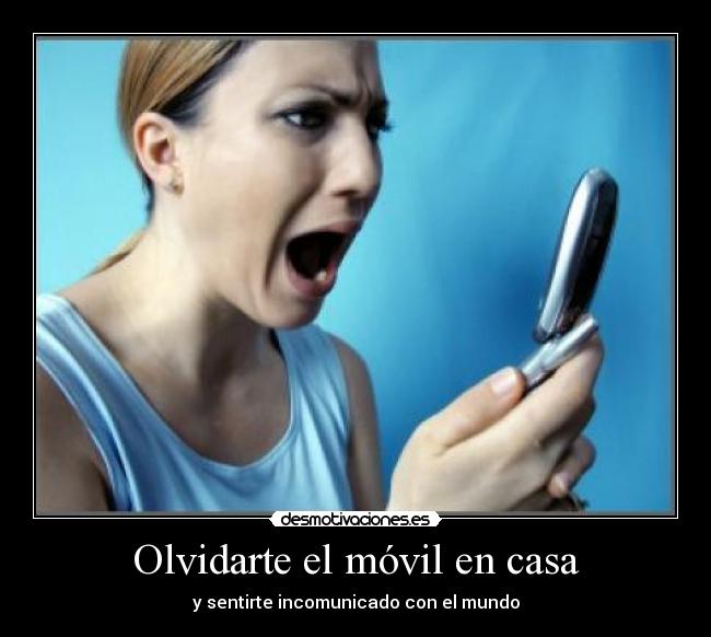 Olvidarte el móvil en casa -