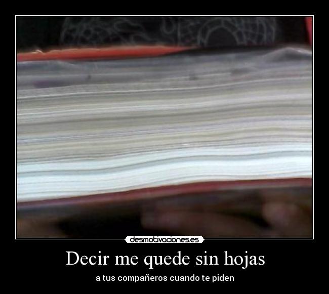 Decir me quede sin hojas - a tus compañeros cuando te piden