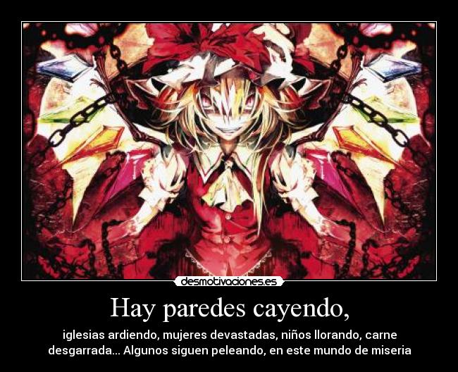 Hay paredes cayendo, -