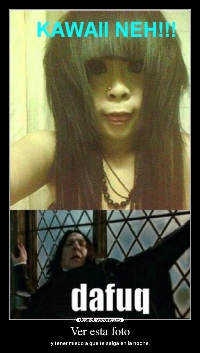 Ver esta foto - y tener miedo a que te salga en la noche.