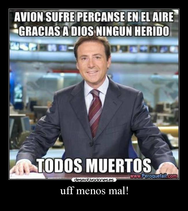 uff menos mal! - 