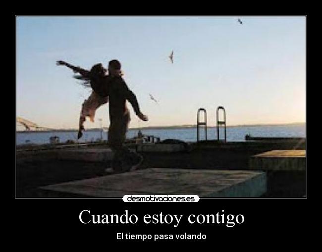 Cuando estoy contigo - El tiempo pasa volando