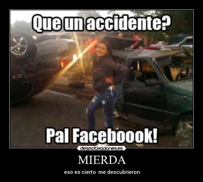 MIERDA - eso es cierto  me descubrieron