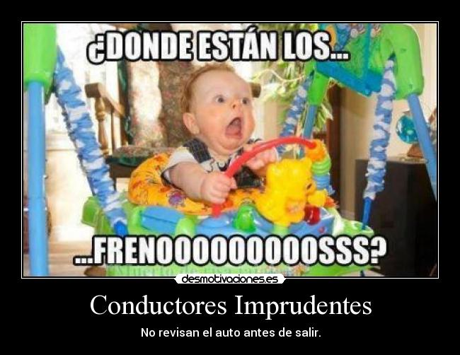 Conductores Imprudentes - No revisan el auto antes de salir.