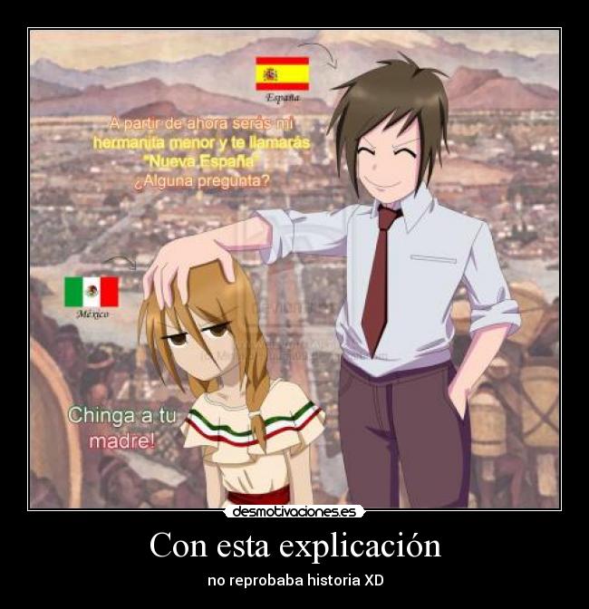 Con esta explicación - no reprobaba historia XD