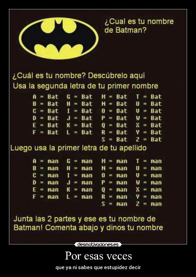 Por esas veces - que ya ni sabes que estupidez decir