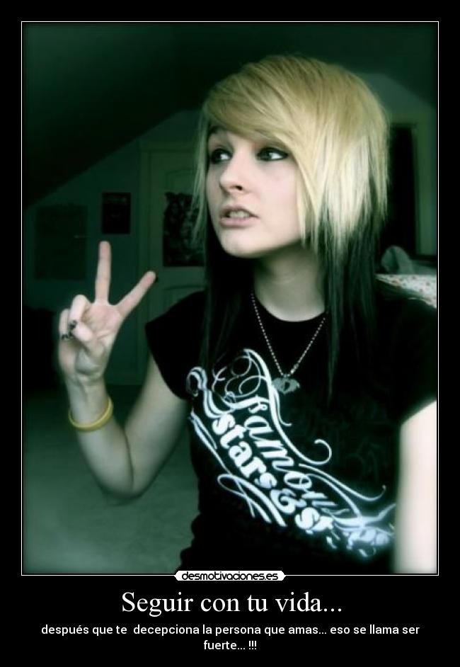 Seguir con tu vida... - después que te decepciona la persona que amas... eso se llama ser fuerte... !!!