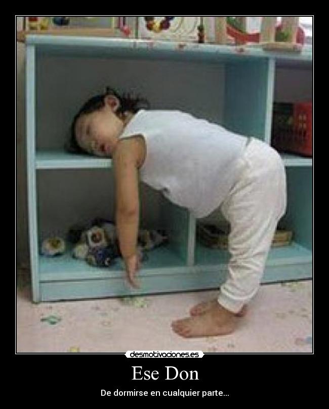 Ese Don - De dormirse en cualquier parte...