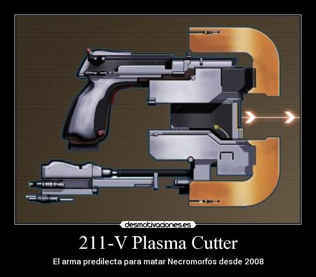 211-V Plasma Cutter - El arma predilecta para matar Necromorfos desde 2008