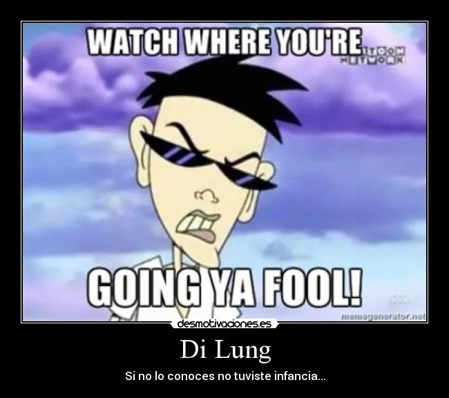 Di Lung - Si no lo conoces no tuviste infancia...