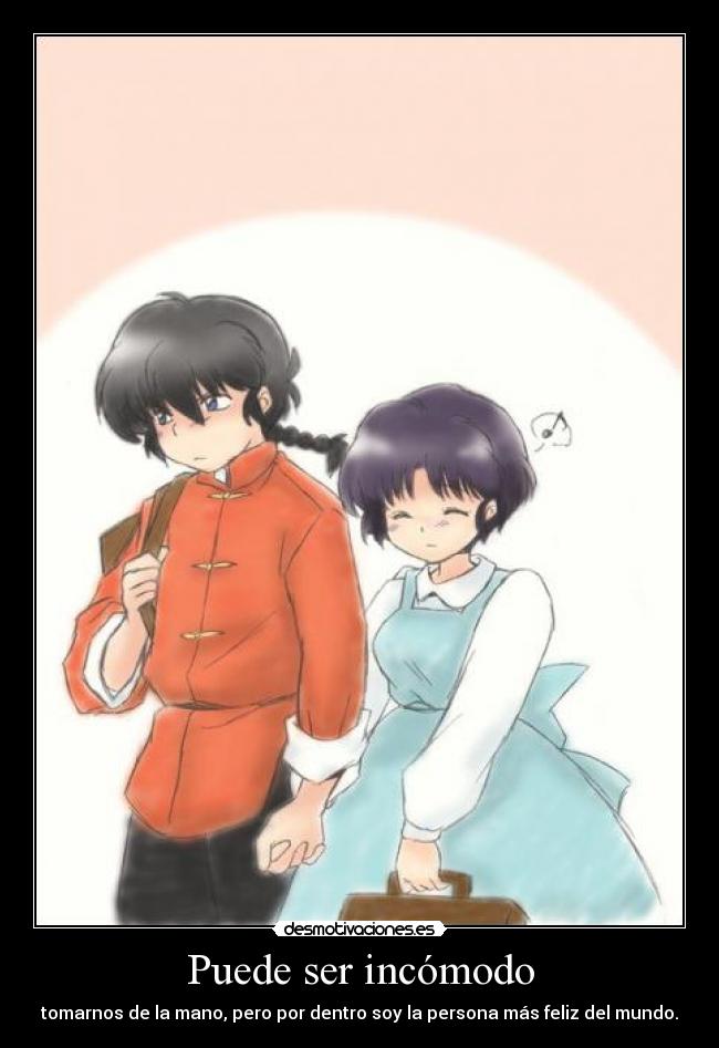 Puede ser incómodo - tomarnos de la mano, pero por dentro soy la persona más feliz del mundo.