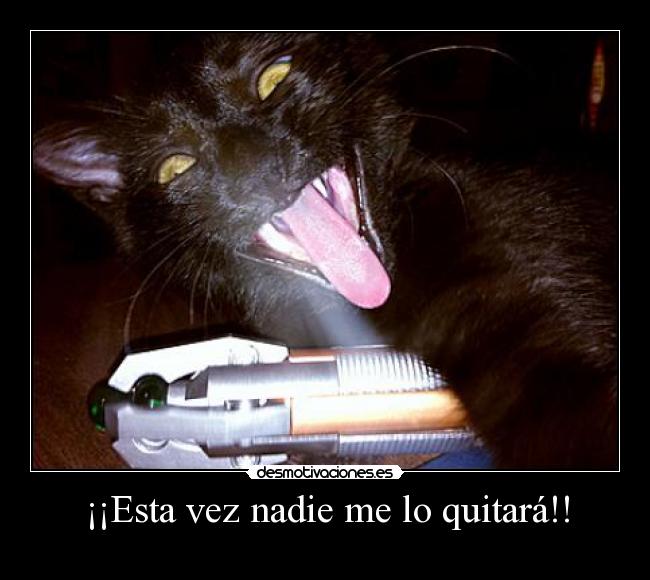 ¡¡Esta vez nadie me lo quitará!! -
