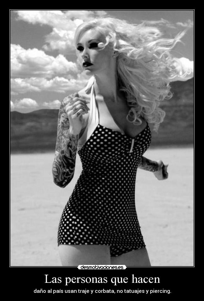 Las personas que hacen - daño al país usan traje y corbata, no tatuajes y piercing.