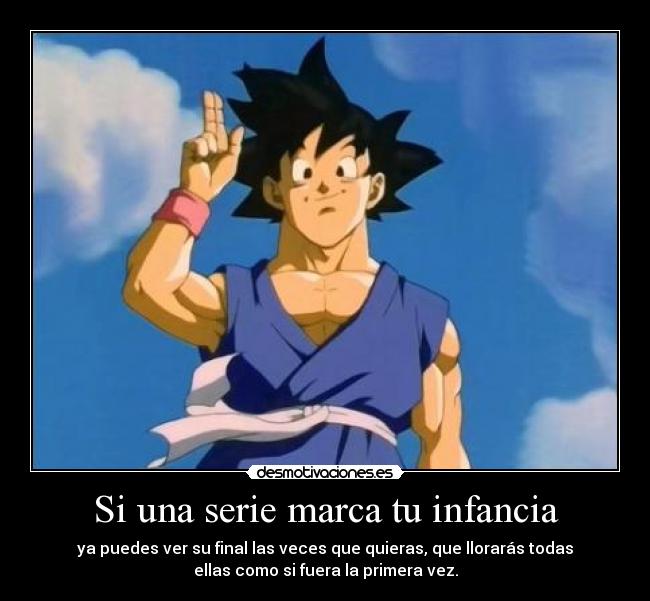 Si una serie marca tu infancia - ya puedes ver su final las veces que quieras, que llorarás todas
ellas como si fuera la primera vez.