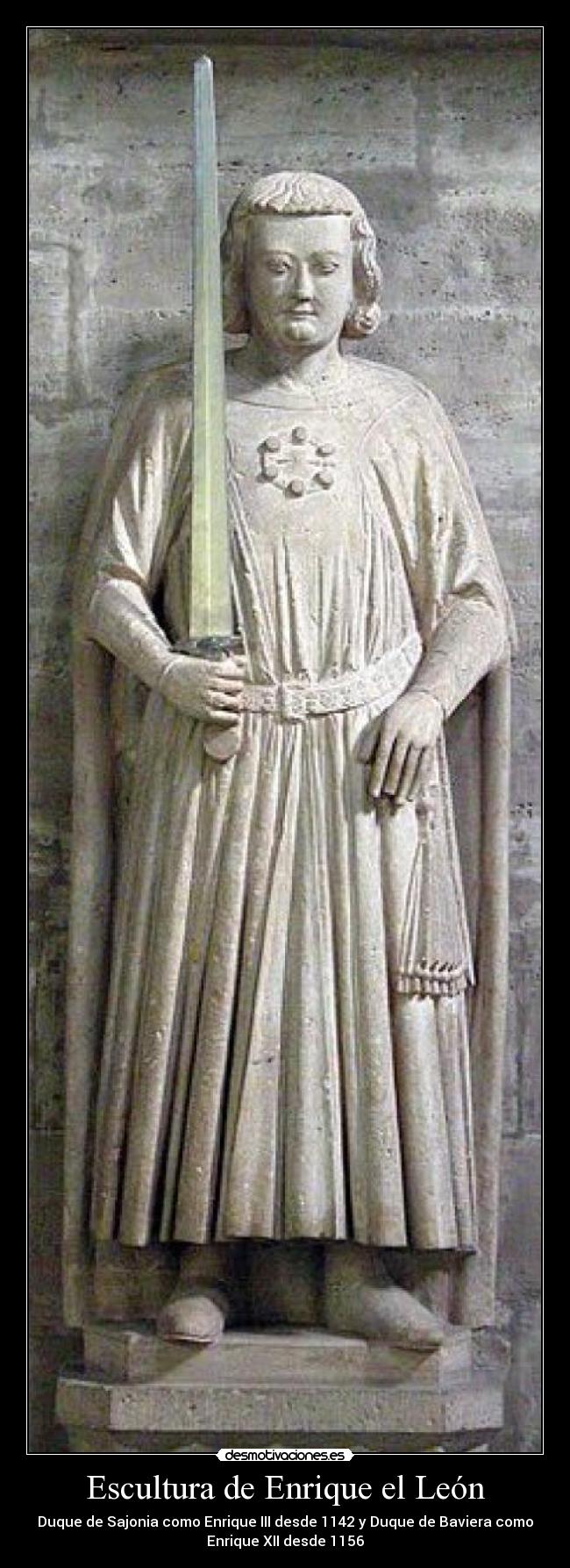 Escultura de Enrique el León - Duque de Sajonia como Enrique III desde 1142 y Duque de Baviera como
Enrique XII desde 1156